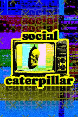 《Social Caterpillar》